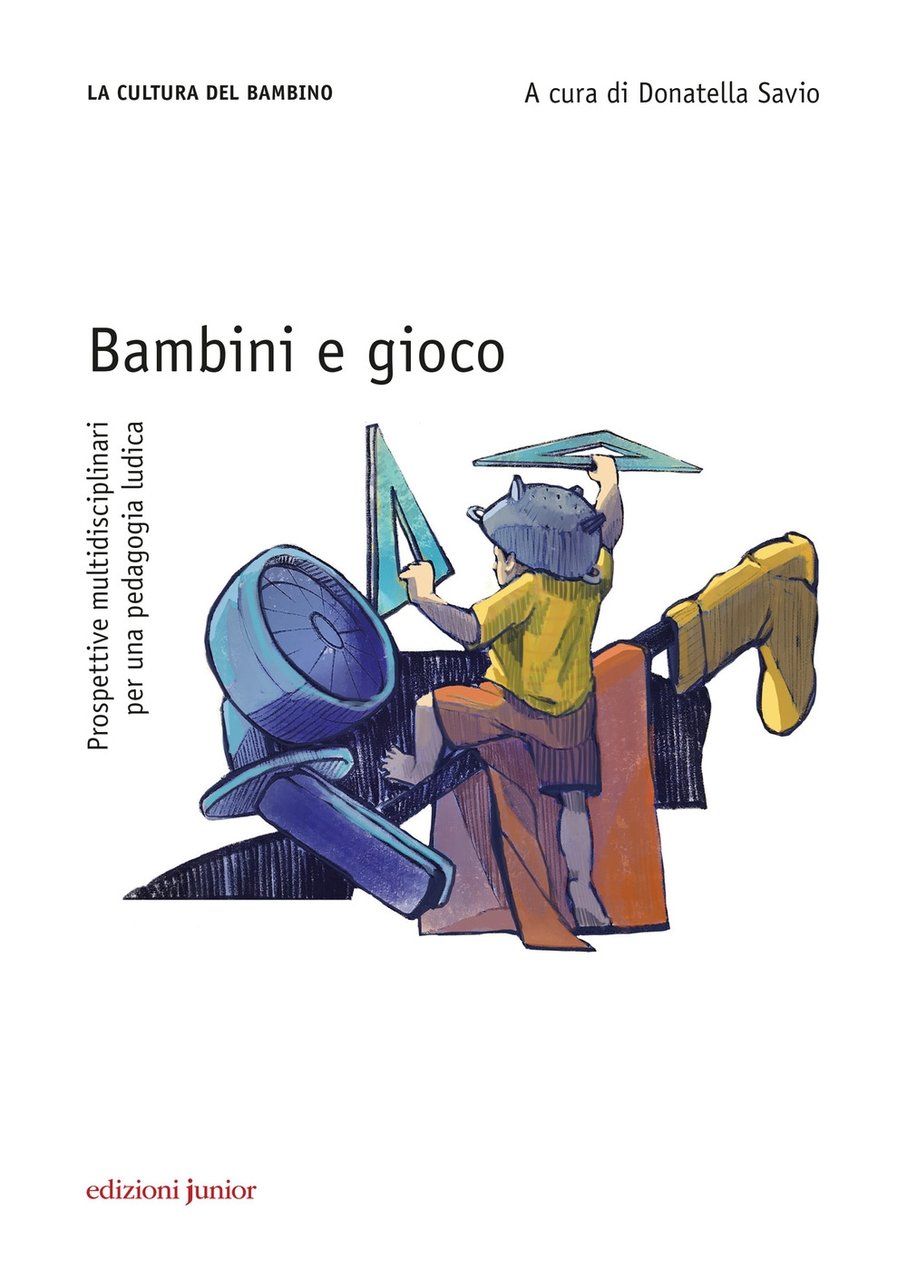 Bambini e gioco. Prospettive multidisciplinari per una pedagogia ludica, Bergamo, …