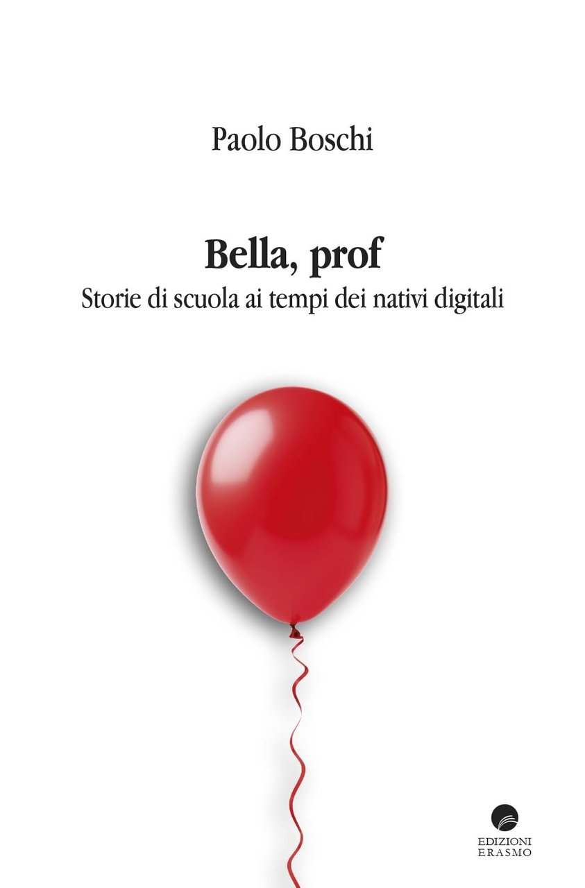 Bella, prof. Storie di scuola ai tempi dei nativi digitali