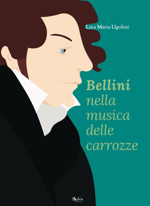 Bellini nella musica delle carrozze., Palermo, Gruppo Editoriale Kalos, 2019