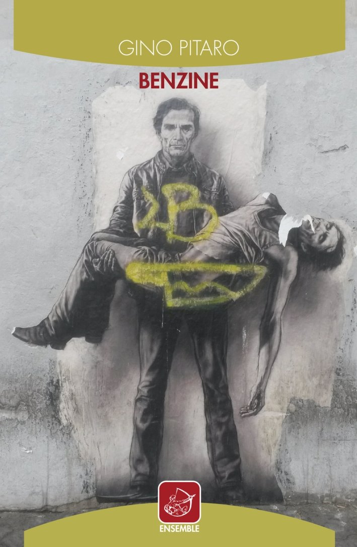Benzine, Roma, Edizioni Ensemble, 2015