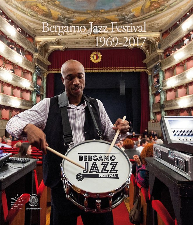 Bergamo Jazz Festival. 1969-2017, Bergamo, Lubrina Editore, 2018