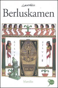 Berluskamen, Venezia, Marsilio, 2011