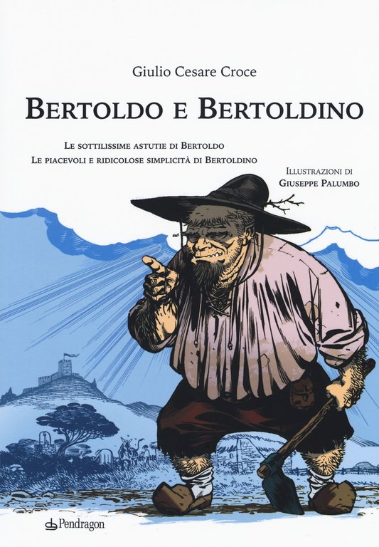 Bertoldo e Bertoldino, Bologna, Edizioni Pendragon, 2019