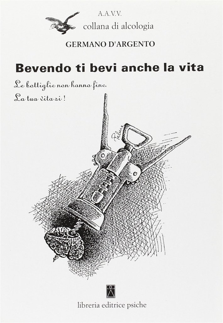 Bevendo Ti Bevi Anche la Vita. Le Bottiglie non Hanno …