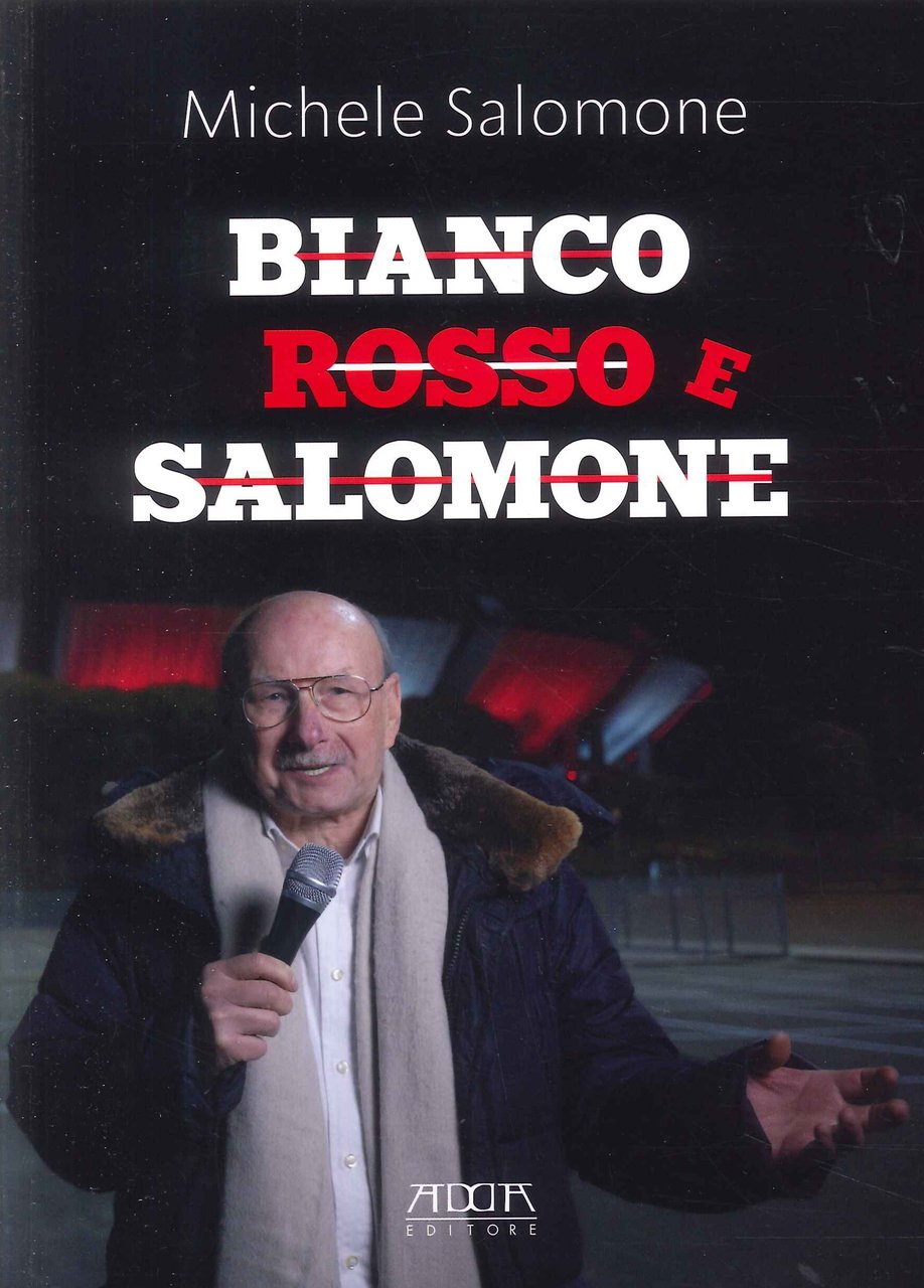 Bianco rosso e Salomone. Personaggi, fatti, storie, aneddoti e verità …