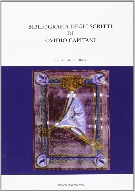 Bibliografia degli scritti di Ovidio Capitani, Bologna, BUP - Bononia University Press, 2008