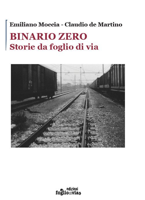 Binario Zero. Storie da foglio di via, Foggia, Edizioni Fogliodivia, …