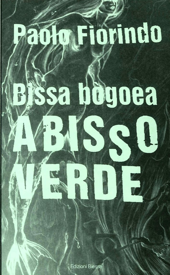 Bissa Bògoea Abisso Verde, Scorzè, Grafiche Biesse Edizioni, 2014 | Immagine principale