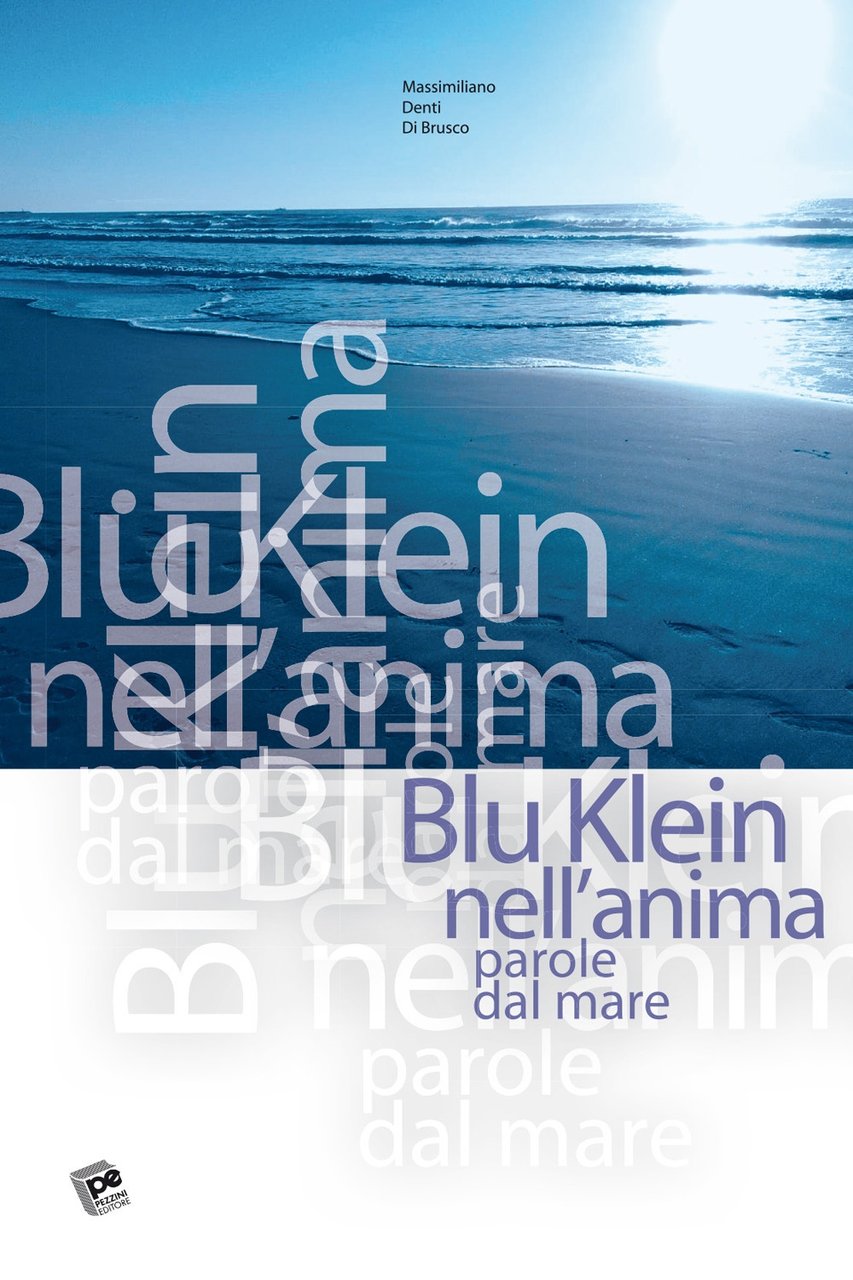 Blu Klein nell'anima. Parole dal mare, Viareggio, Pezzini, 2020