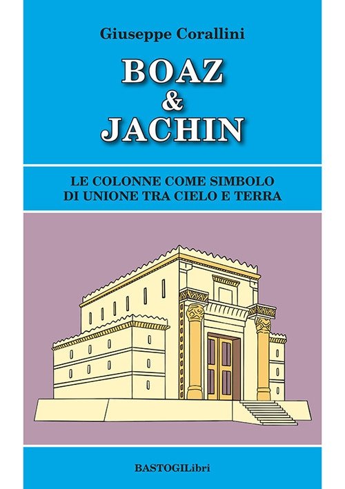 Boaz & Jachin. Le Colonne Come Simbolo di Unione tra …