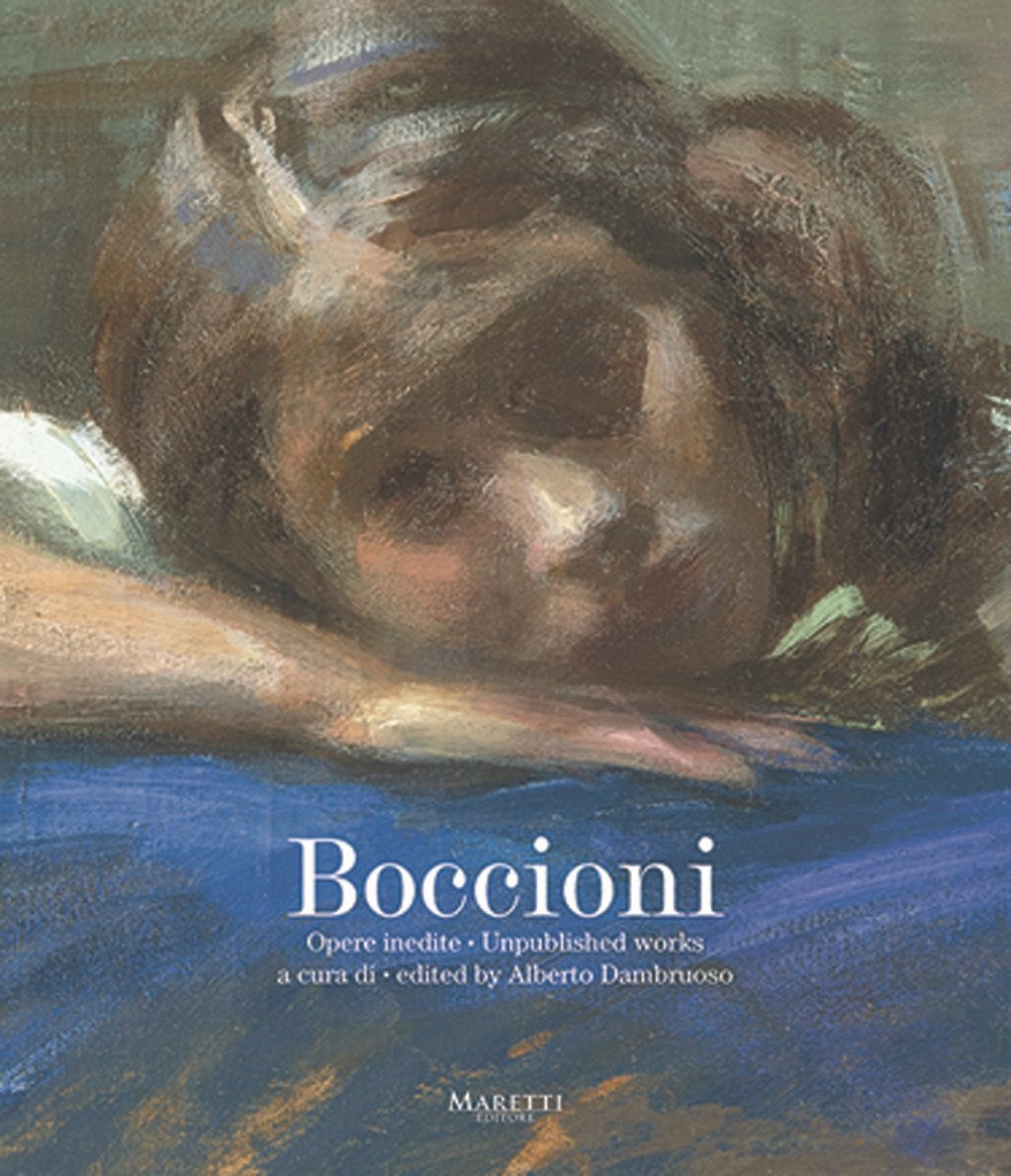Boccioni. Opere inedite. Unpublished Works, Falciano, Maretti Editore, 2022