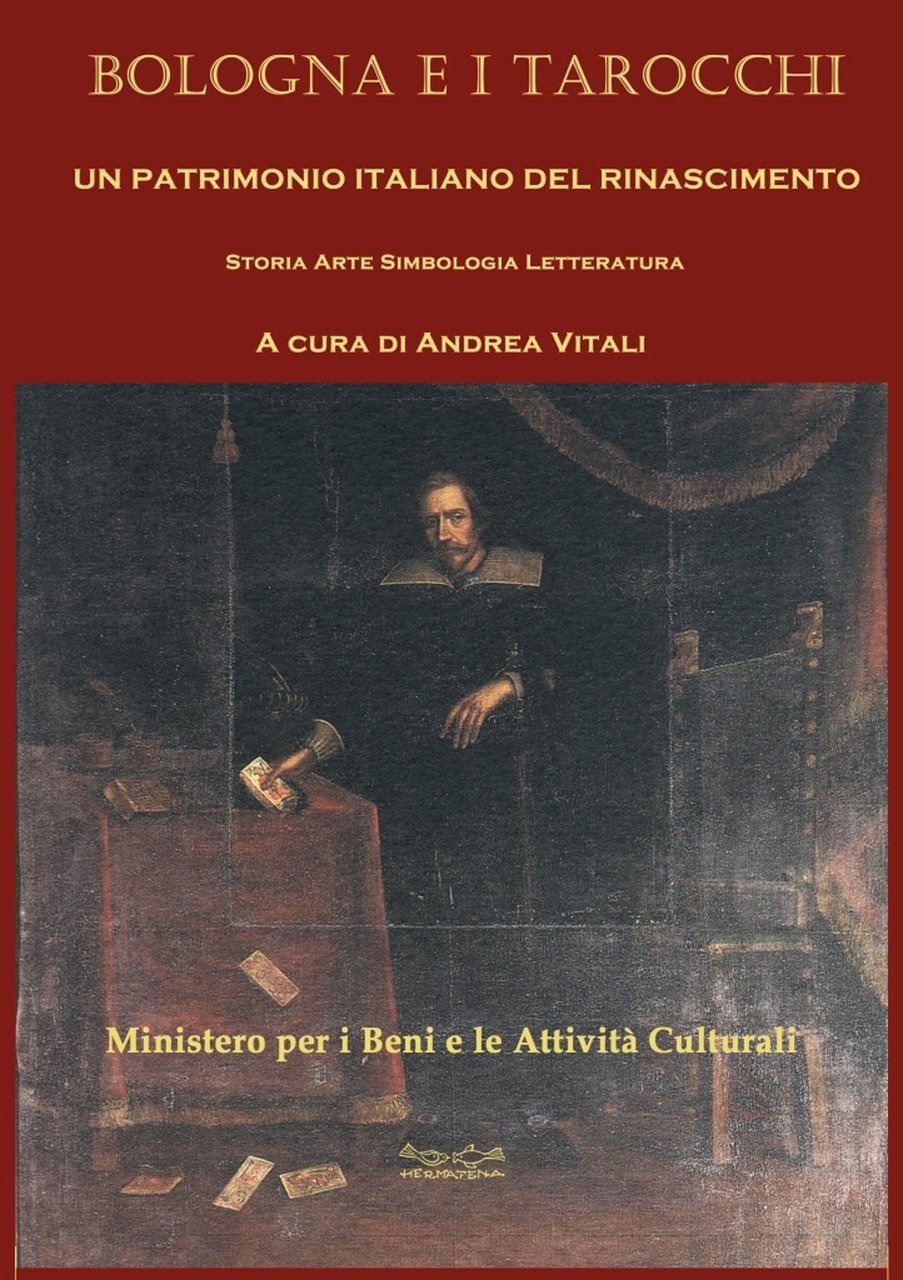 Bologna e i tarocchi. Un patrimonio italiano del Rinascimento. Storia …