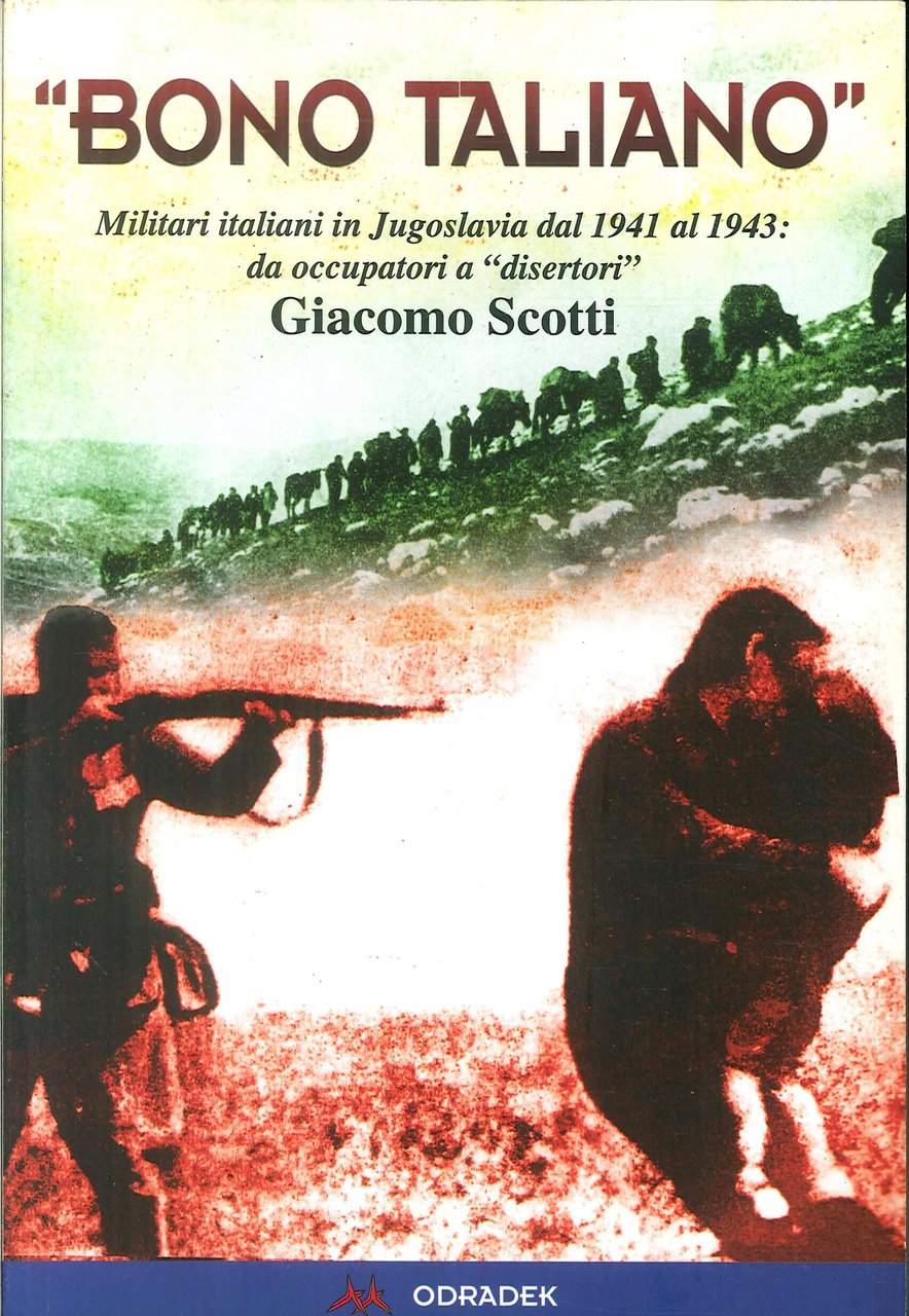 "Bono taliano". Militari italiani in Jugoslavia dal 1941 al 1943: …