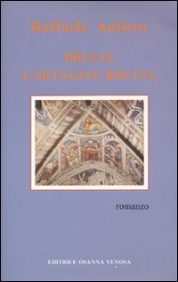 Brucia Cartagine, brucia, Venosa, Osanna Edizioni, 1994