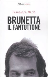 Brunetta il fantuttone, Reggio Emilia, Aliberti Edizioni, 2011