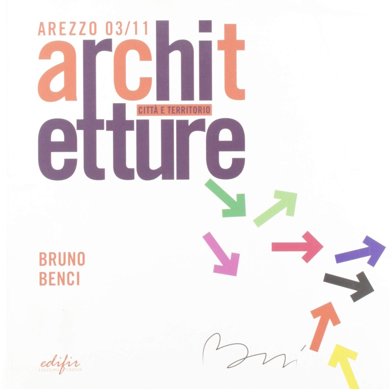 Bruno Benci. Architetto condotto, Firenze, Edifir, 2011 | Immagine principale