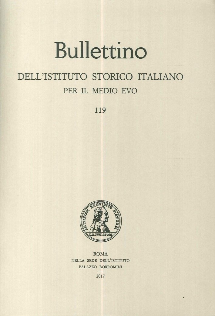 Bullettino dell'Istituto Storico Italiano per il Medio Evo. 119/2017, Roma, …