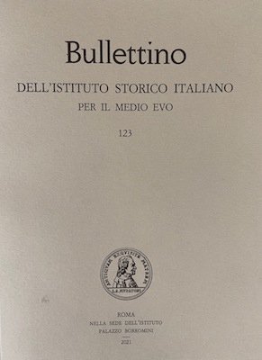 Bullettino dell'Istituto Storico Italiano per il Medio Evo. 123. 2021