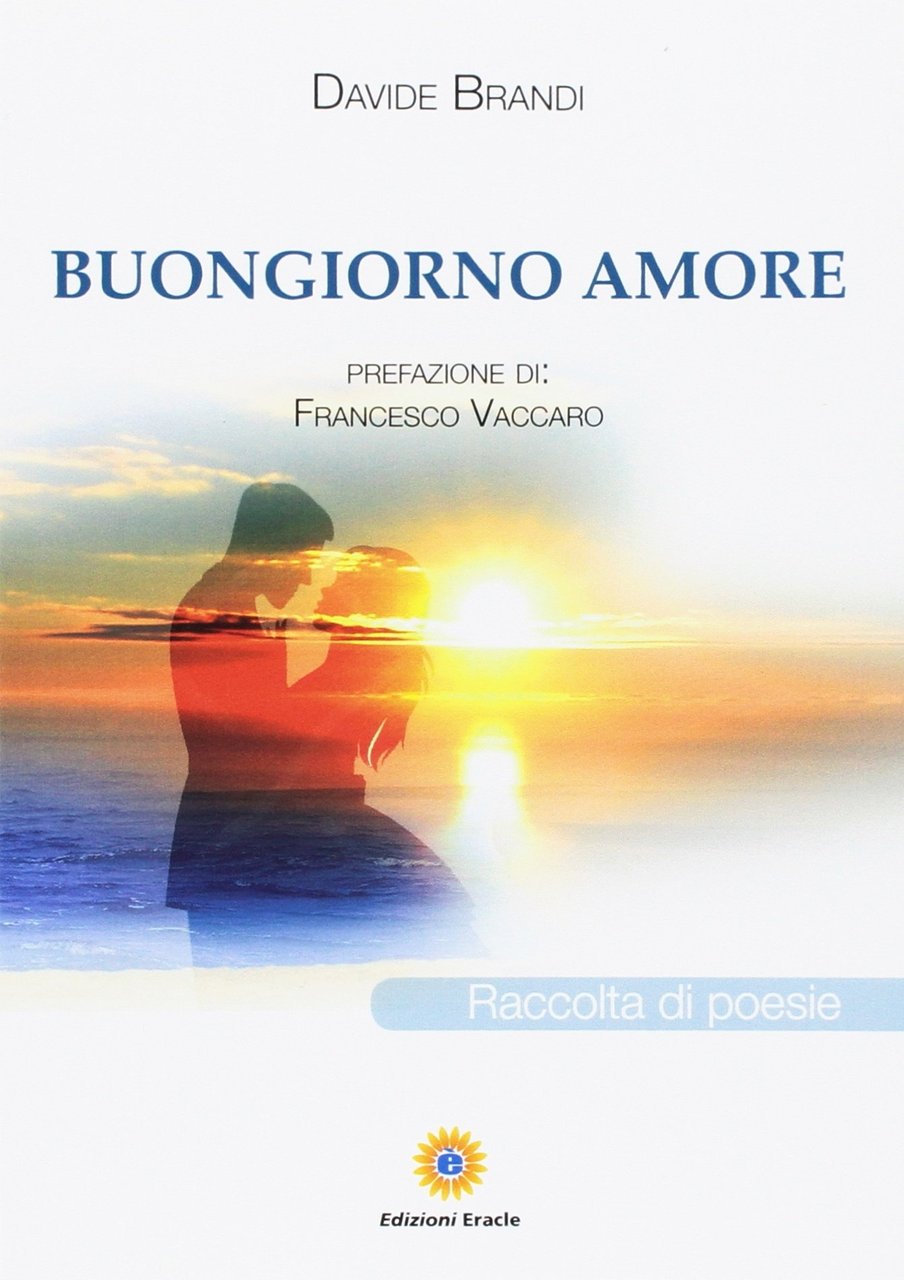 Buongiorno amore, Napoli, Edizioni Eracle, 2016
