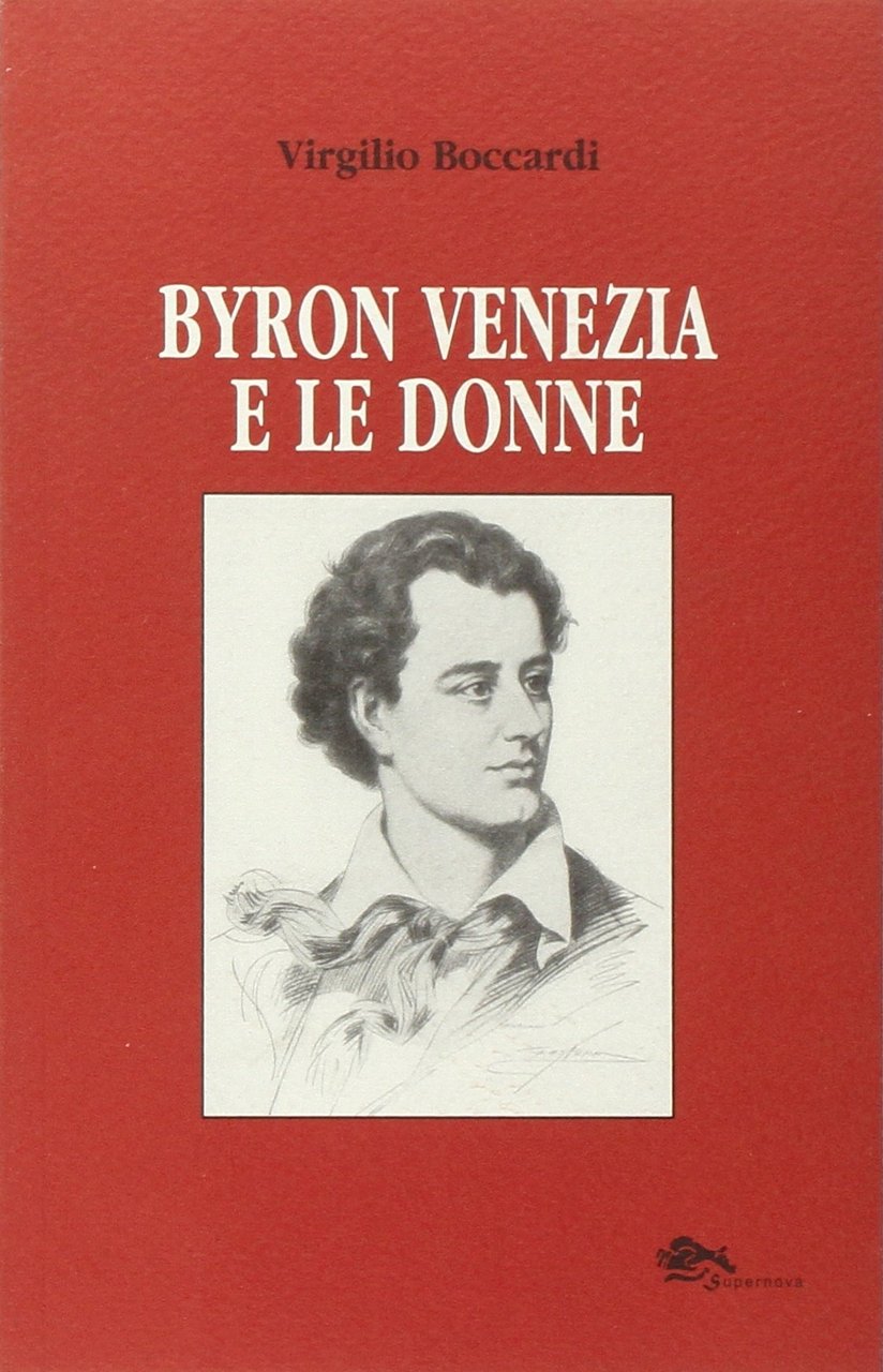 Byron Venezia e le donne, Venezia, Supernova Edizioni, 2009