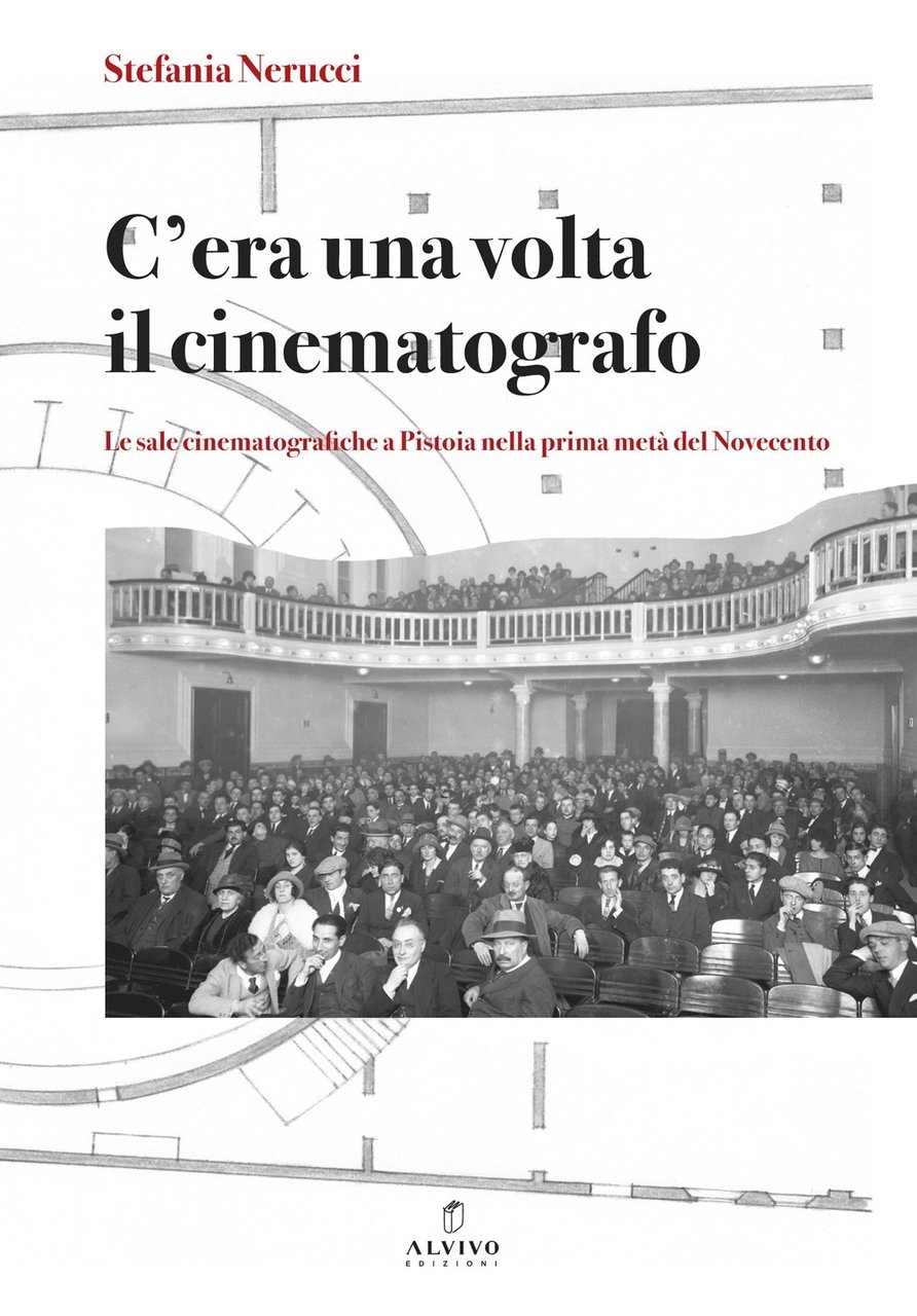 C'era una volta il cinematografo. Le sale cinematografiche a Pistoia …