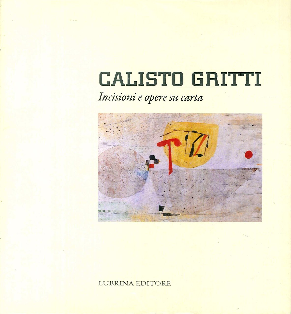 Calisto Gritti. Incisioni e opere su carta, Bergamo, Lubrina Editore, …