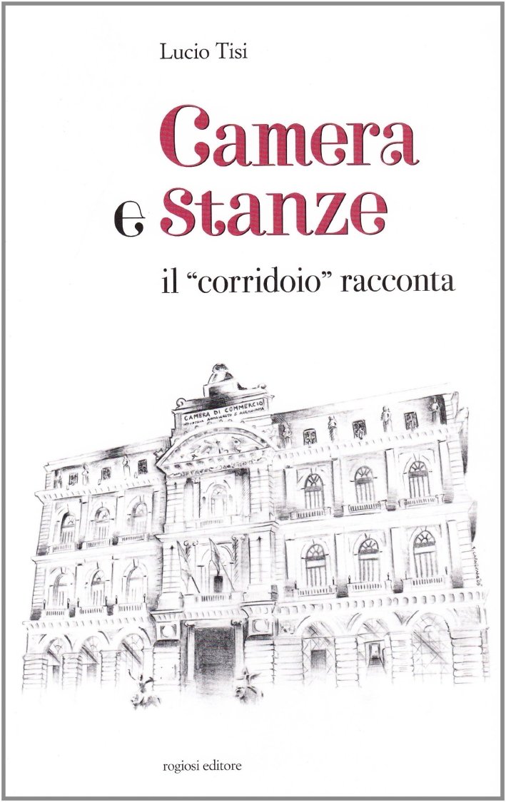 Camera e stanze. Il corridoio racconta, Napoli, Rogiosi Editore, 2010