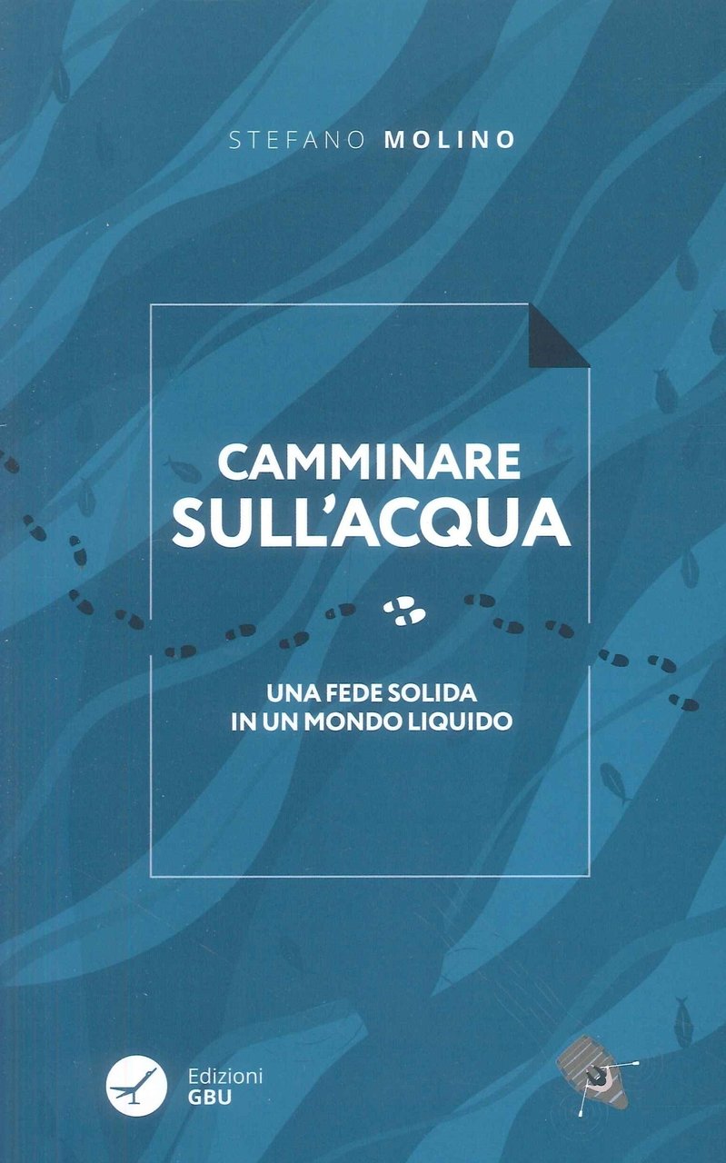 Camminare sull'acqua. Una fede solida in un mondo liquido | Immagine principale