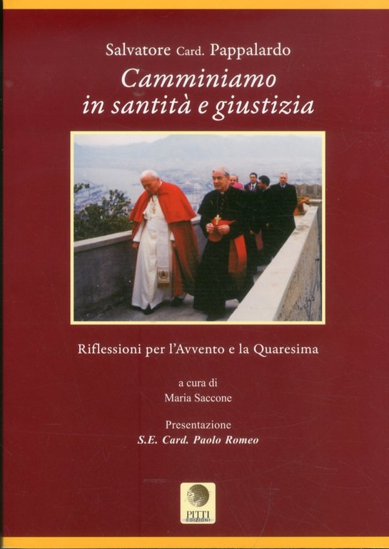 Camminiamo in santità e giustizia. Riflessioni per l'Avvento e la Quaresima, Palermo, Pitti Edizioni, 2012