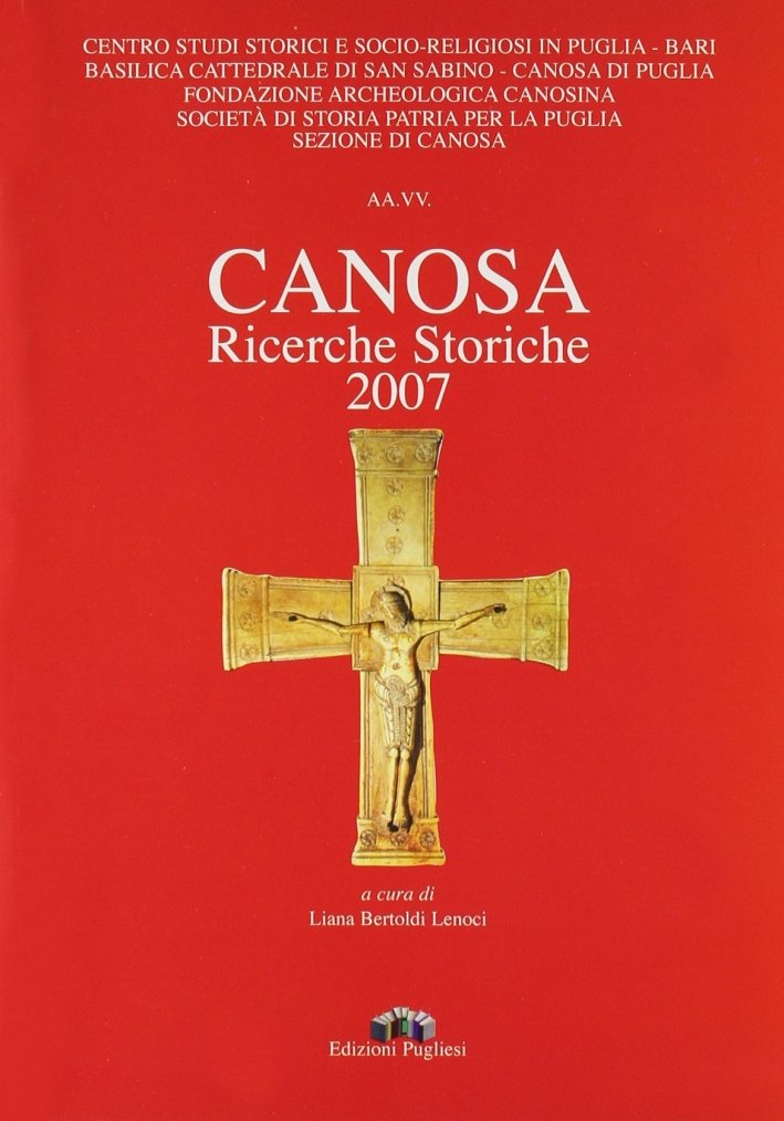 Canosa. Ricerche storiche 2007, Martina Franca, Edizioni Pugliesi, 2007