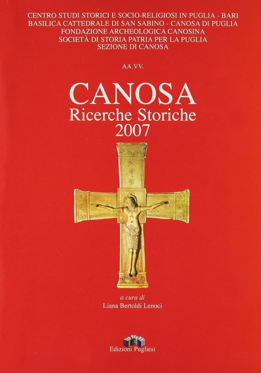 Canosa. Ricerche storiche 2007, Martina Franca, Edizioni Pugliesi, 2007