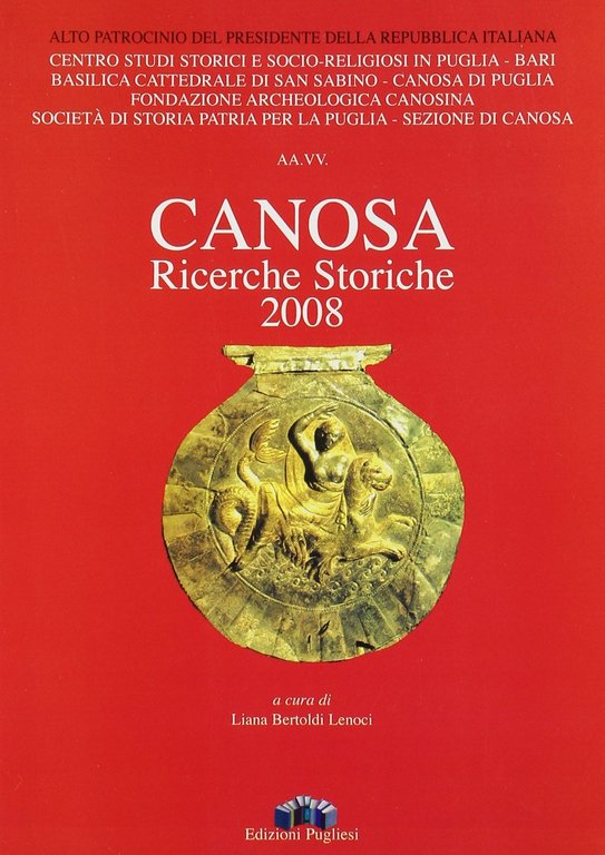 Canosa. Ricerche Storiche 2008, Martina Franca, Edizioni Pugliesi, 2009