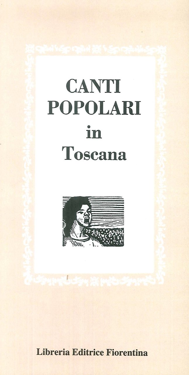 Canti popolari in Toscana, Firenze, Libreria Editrice Fiorentina, 2005
