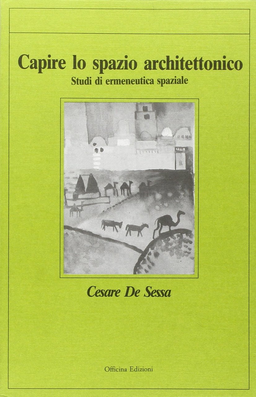 Capire lo spazio architettonico. Studi di ermeneutica, Roma, Officina Edizioni, …