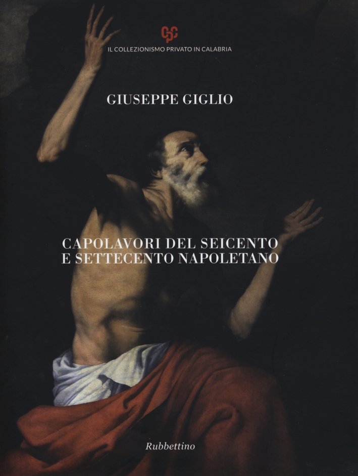 Capolavori del Seicento e Settecento Napoletano, Soveria Mannelli, Rubbettino Editore, …