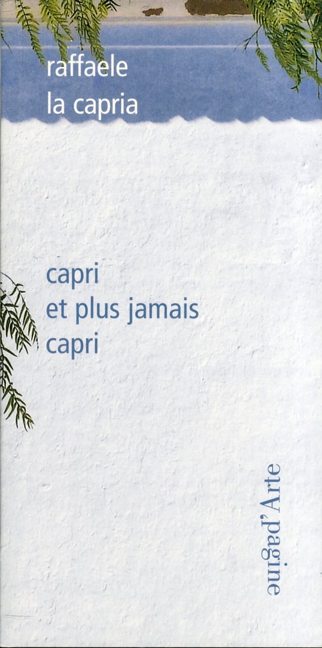 Capri et plus jamais Capri, Tesserete, Pagine d'Arte, 2011
