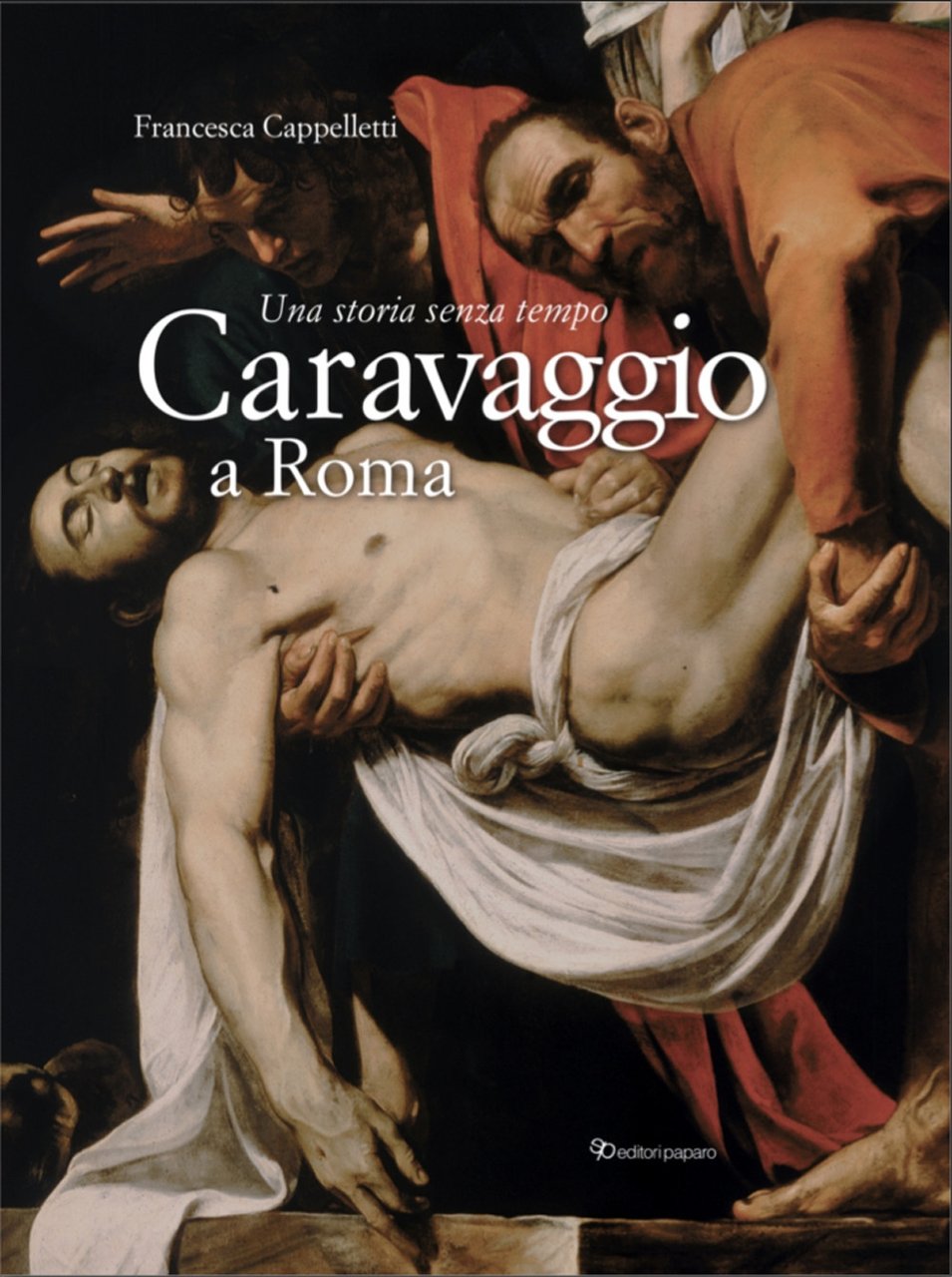 Caravaggio a Roma. Una storia senza tempo.