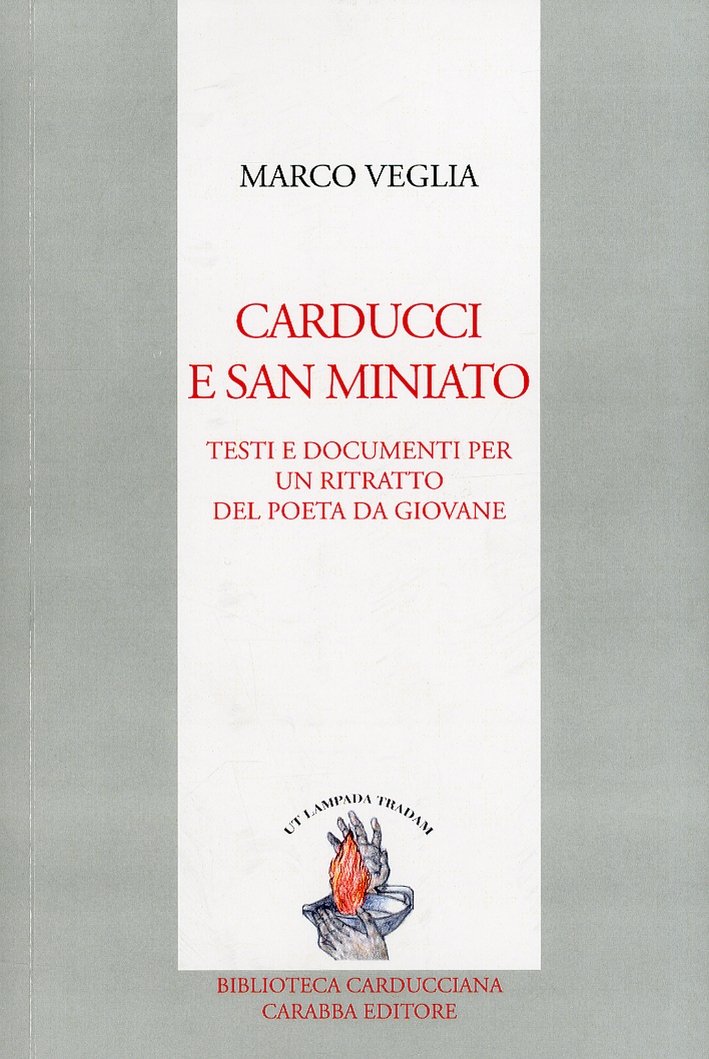 Carducci e San Miniato. Testi e documenti per un ritratto …