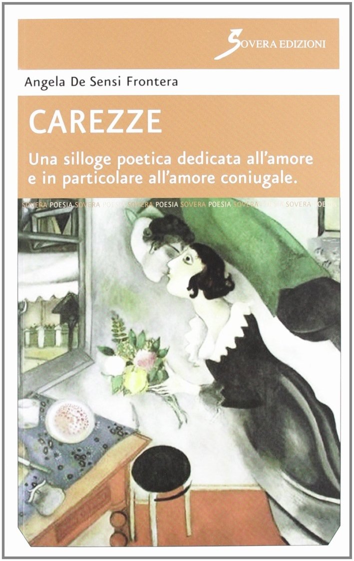 Carezze. Una silloge poetica dedicata all'amore e in particolare all'amore …