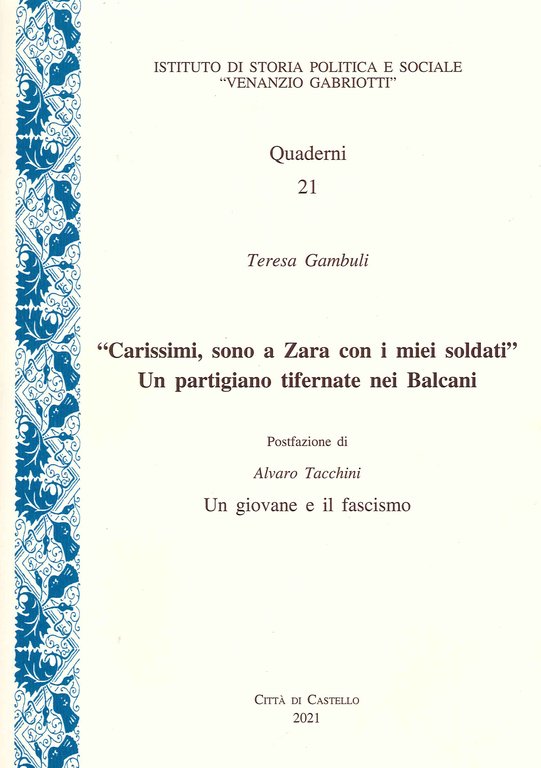 "Carissimi Sono a Zara con i Miei Soldati" un Partigiano tifernate nei Balcani, Selci di San Giustino, Pliniana, 2021