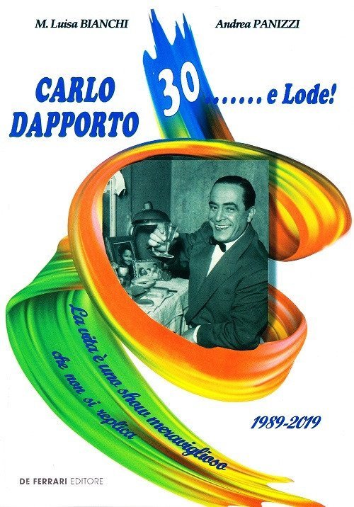 Carlo Dapporto  30... E Lode!, Genova, De Ferrari Editore, 2019