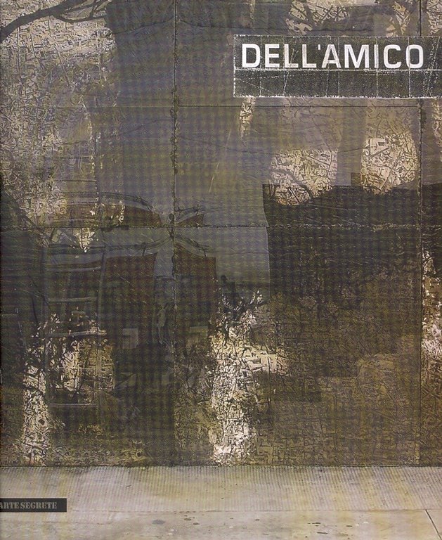 Carlo Dell'amico. Straniati Reperti, Roma, Edizioni Carte Segrete, 2006