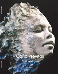 Carlo Previtali. Mondo magico. Natura, mito, metamorfosi nella scultura di …