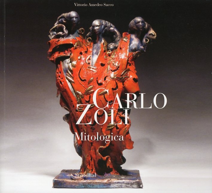 Carlo Zoli. Mitologica, Torino, Stendhal, 2013