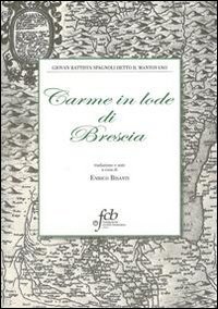 Carme in lode di Brescia, Brescia, Fondazione Civiltà Bresciana, 2010