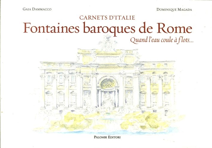 Carnets d'Italie. Fontaines Baroque De Rome. Quand l'Eau Coule À …
