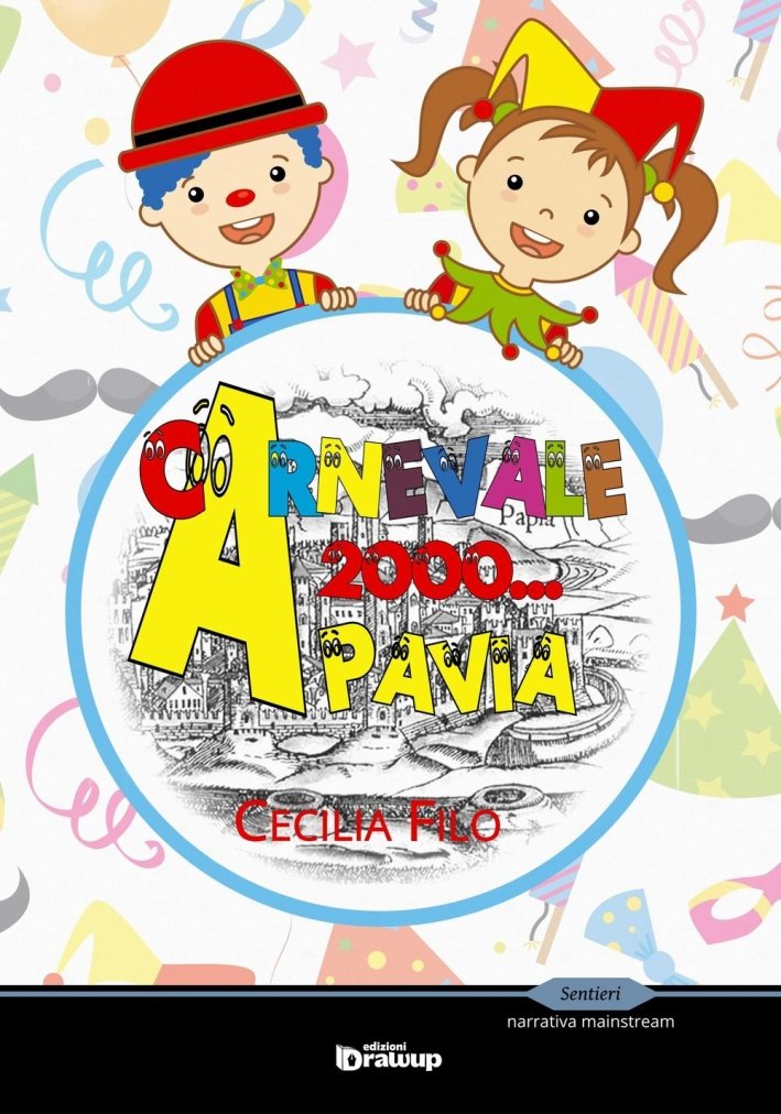 Carnevale 2000... a Pavia, Latina, Edizioni DrawUp, 2016