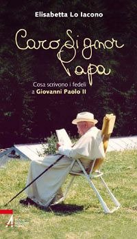 Caro signor Papa. Cosa scrivono i fedeli a Giovanni Paolo …