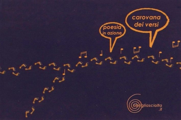 Carovana dei versi. Poesia in azione, Varese, A Briglia Sciolta, 2011