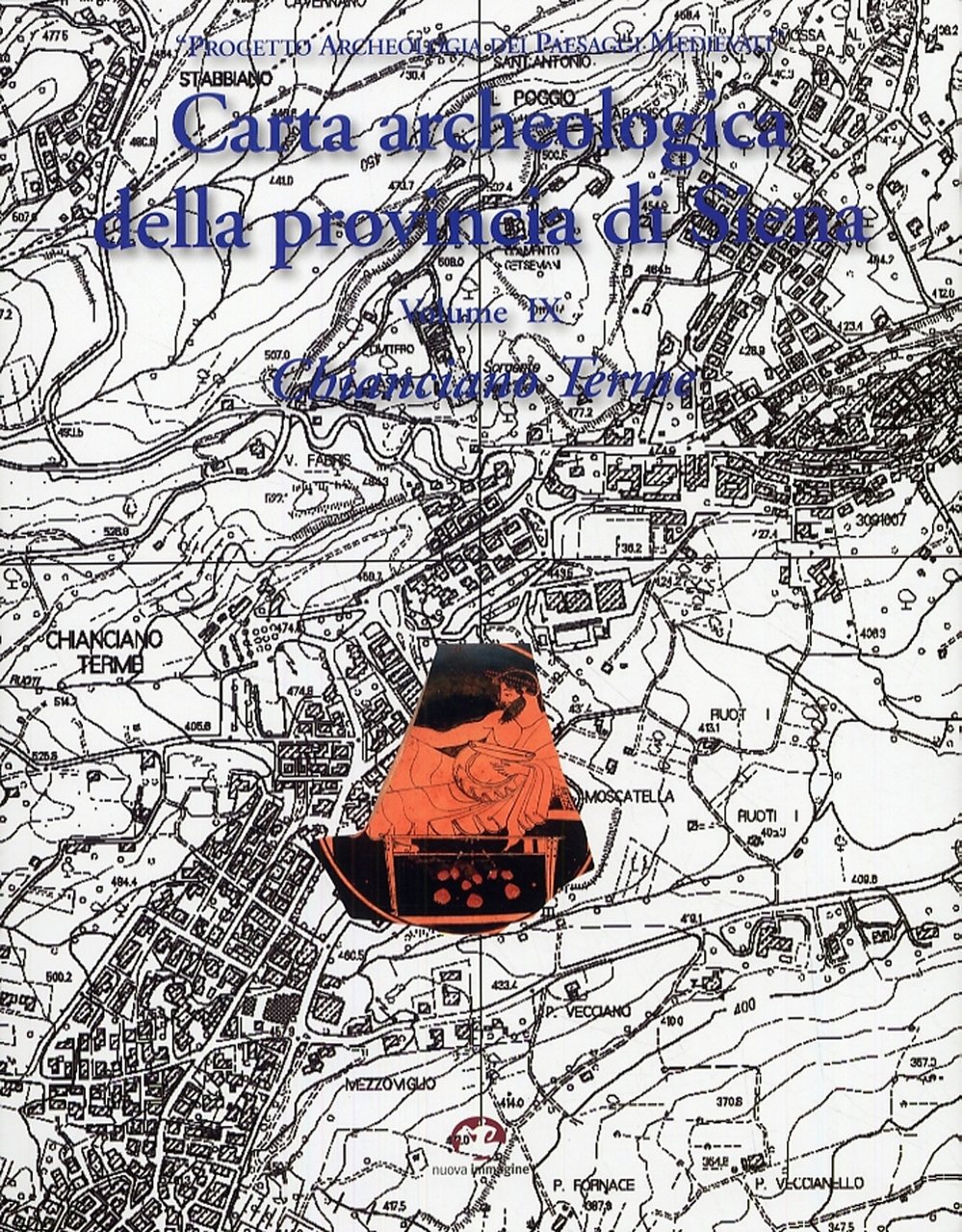 Carta Archeologica della Provincia di Siena. Volume Ix. Chianciano Terme
